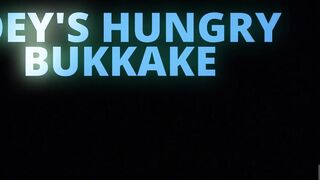 Joey's Hungry Bukkake